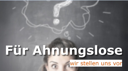 Fr Ahnungslose wir stellen uns vor