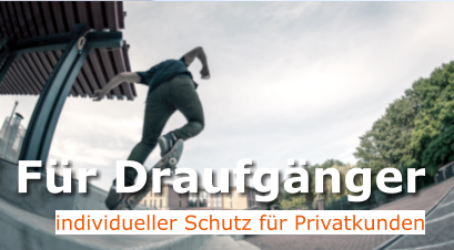 Fr Draufgnger individueller Schutz fr Privatkunden