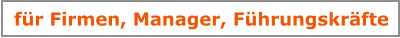 fr Firmen, Manager, Fhrungskrfte