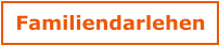 Familiendarlehen